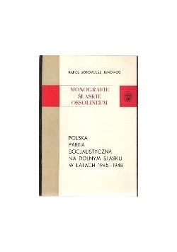 Polska Partia Socjalistyczna na Dolnym Śląsku w latach 1945-1948