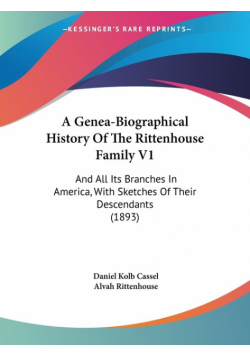 A Genea-Biographical History Of The Rittenhouse Family V1