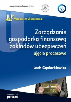 Współczesne ubezpieczenia Zarządzanie gospodarką finansową zakładów ubezpieczeń ujęcie procesowe
