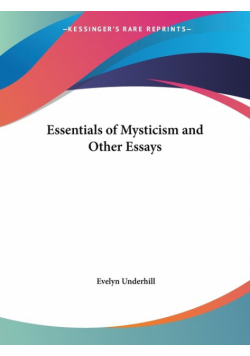 Essentials of Mysticism and Other Essays