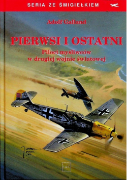 Pierwsi i ostatni Piloci myśliwców w drugiej wojnie światowej