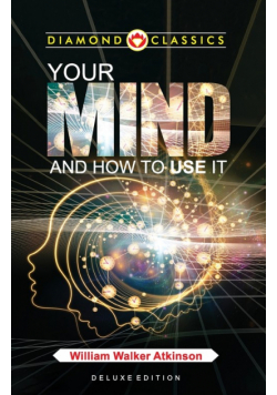 Your Mind and How to Use It