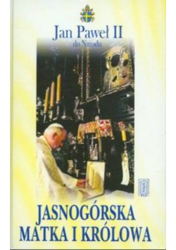 Jasnogórska Matka i Królowa
