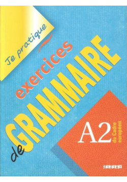 Je pratique exercices de Grammaire A2