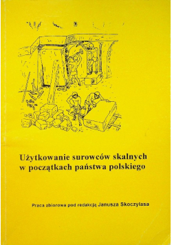 Użytkowanie surowców skalnych w początkach państwa polskiego