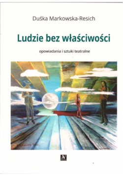 Ludzie bez właściwości Opowiadania i sztuki teatralne