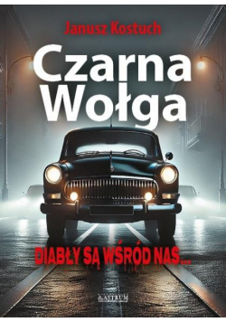 Czarna Wołga. Diabły są wśród nas