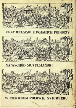 Trzy relacje z polskich podróży na Wschód muzułmański
