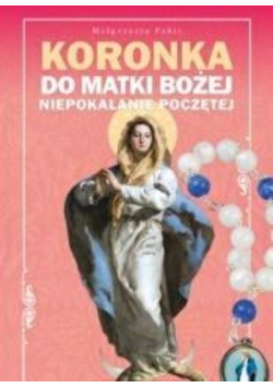 Koronka do Matki Bożej Niepokalanie Poczętej