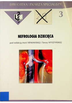 Biblioteka lekarza specjalisty Tom 3 Nefrologia Dziecięca