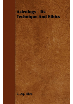 Astrology - Its Technique and Ethics
