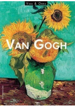 Van Gogh Życie i twórczość