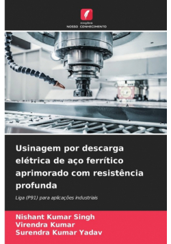 Usinagem por descarga elétrica de aço ferrítico aprimorado com resistência profunda
