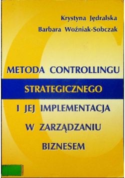 Metoda controllingu strategicznego i jej implementacja w zarządzaniu biznesem