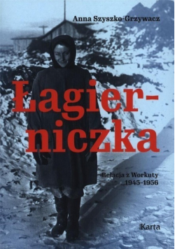 Łagierniczka Wspomnienia z Workuty 1945 - 1956