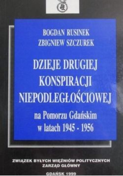 Dzieje drugiej konspiracji niepodległościowej na Pomorzu Gdańskim w latach 1945 1956