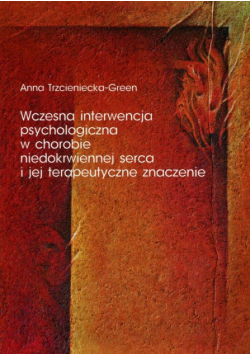 Wczesna interwencja psychologiczna w chorobie niedokrwiennej serca i jej terapeutyczne znaczenie