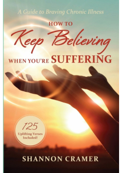 How to Keep Believing When You're Suffering