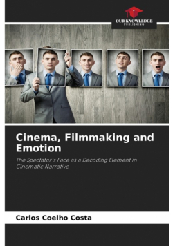 Cinema, Filmmaking and Emotion