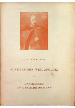 Aleksander Wielkopolski Margrabiego i polski tragedia 1947 r.