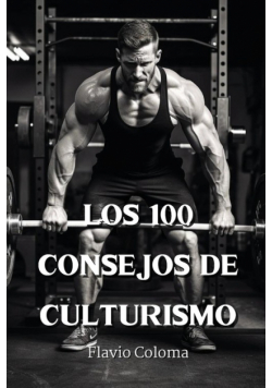 Los 100  Consejos De Culturismo