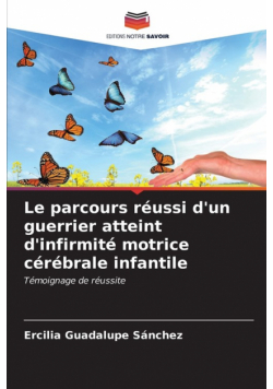 Le parcours réussi d'un guerrier atteint d'infirmité motrice cérébrale infantile