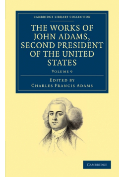 The Works of John Adams, Second President of the United States - Volume 9