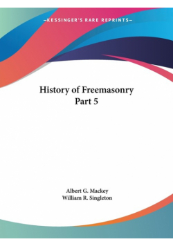 History of Freemasonry Part 5