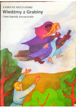 Wiedźmy z Grabiny i inne legendy koronowskie