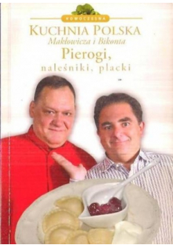 Kuchnia Polska Makłowicza I Bikonta Pierogi naleśniki placki