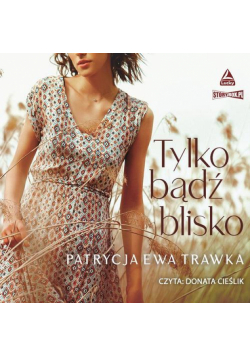Tylko bądź blisko