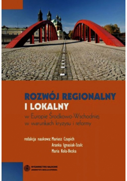 Rozwój regionalny i lokalny w Europie Środkowo-Wschodniej w warunkach kryzysu i reformy