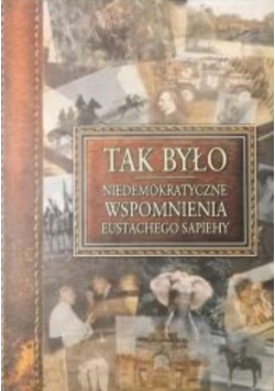 Tak było niedemokratyczne wspomnienia Eustachego Sapiehy