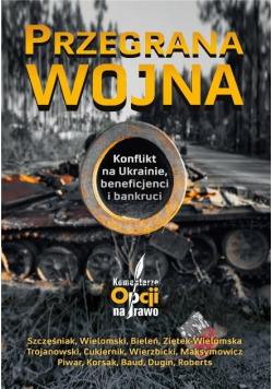 Przegrana wojna Konflikt na Ukrainie beneficjenci i bankruci