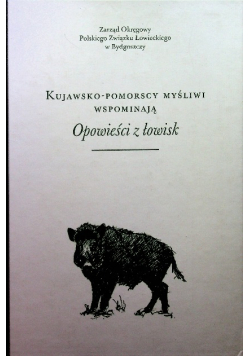 Kujawsko pomorscy myśliwi wspominają opowieści z łowisk