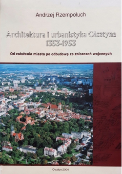 Architektura i urbanistyka Olsztyna 1353 -  1953
