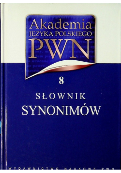 Akademia Języka Polskiego PWN Tom 8 Słownik synonimów
