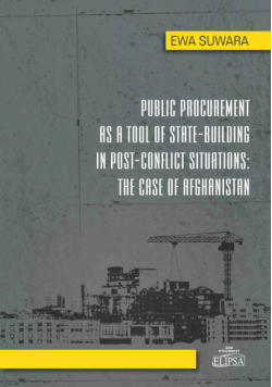 Public Procurement as a Tool of State - Building in Post - Conflict Situations: The Case of Afghanis