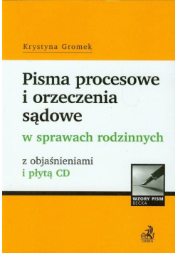 Pisma procesowe i orzeczenia sądowe w sprawach rodzinnych z objaśnieniami i płytą CD