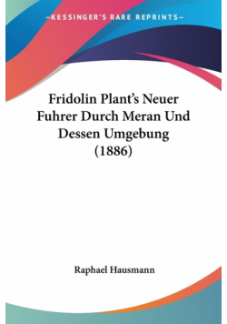 Fridolin Plant's Neuer Fuhrer Durch Meran Und Dessen Umgebung (1886)