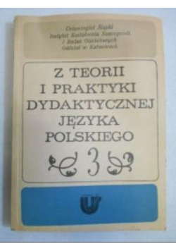 Z teorii i praktyki dydaktycznej języka polskiego, t. 3