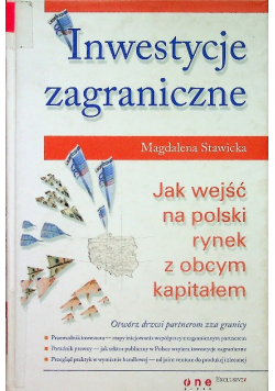 Inwestycje zagraniczne Jak wejść na polski rynek z obcym kapitałem