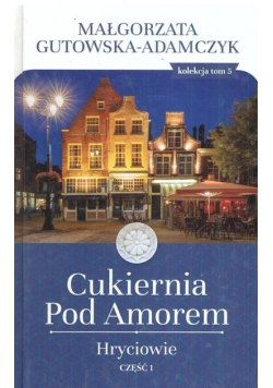 Cukiernia pod Amorem Tom 5 Hryciowie Część 1