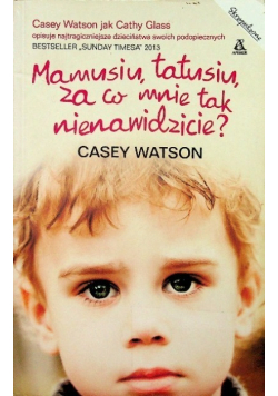Mamusiu tatusiu za co mnie tak nienawidzicie