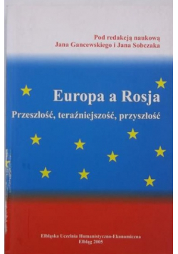Europa a Rosja. Przeszłość, teraźniejszość, przyszłość