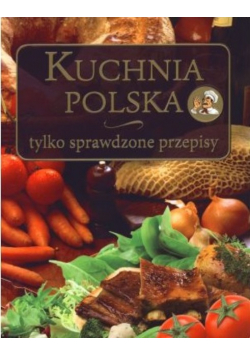 Kuchnia Polska tylko sprawdzone przepisy