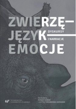 Zwierzę – Język – Emocje. Dyskursy i narracje