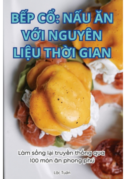 Bếp Cổ Nấu Ăn Với Nguyên Liệu Thời Gian