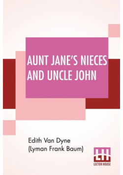 Aunt Jane's Nieces And Uncle John