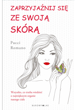 Zaprzyjaźnij się ze swoją skórą. Wszystko, co trzeba wiedzieć o największym organie naszego ciała